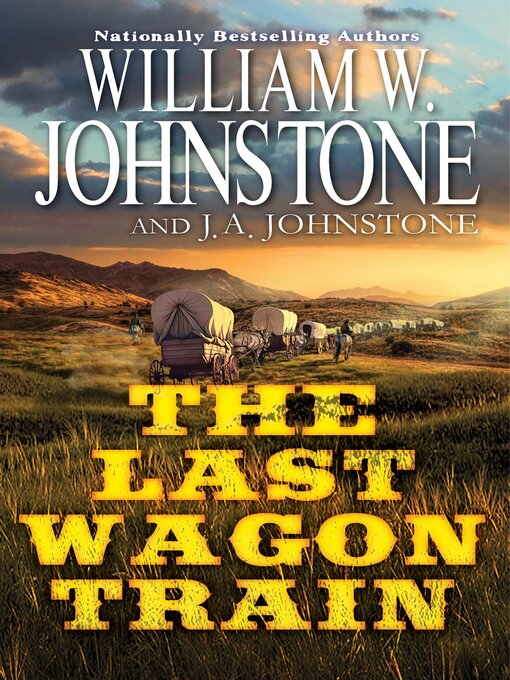 Title details for The Last Wagon Train by William W. Johnstone - Available